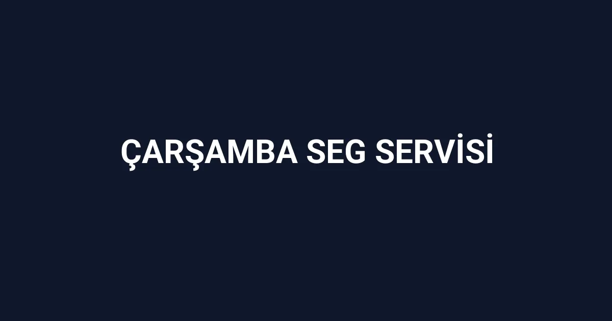 Çarşamba Seg Servisi
